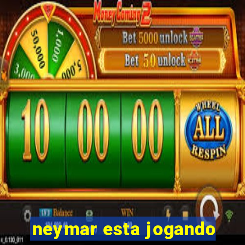 neymar esta jogando